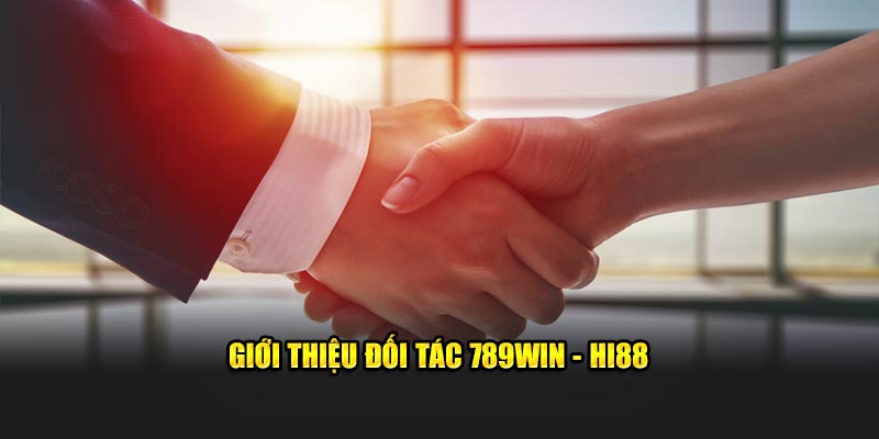 Giới thiệu đối tác 789WIN - Hi88