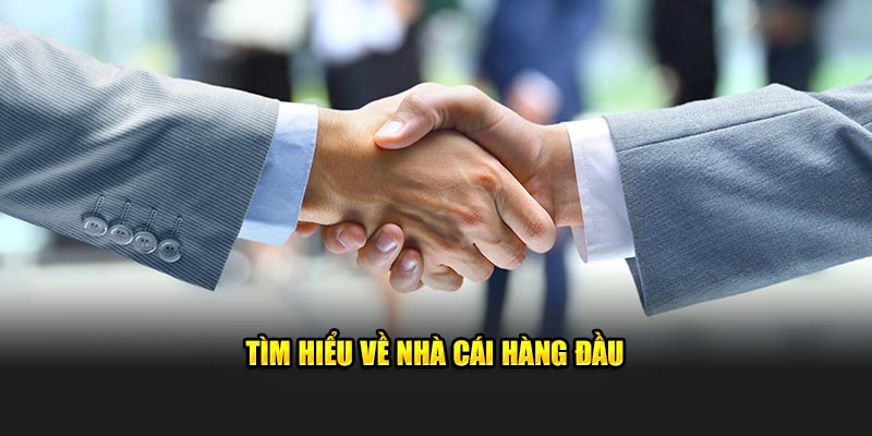 Tìm hiểu về nhà cái hàng đầu